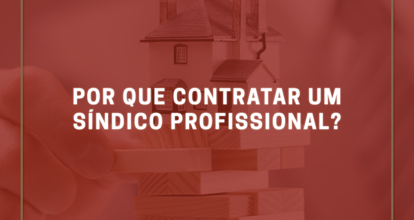 Por que contratar um síndico profissional?