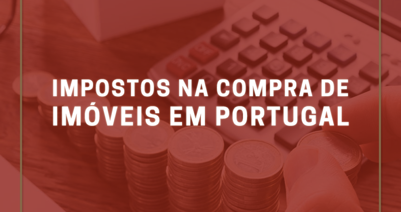 Impostos incidentes na compra de imóveis em Portugal