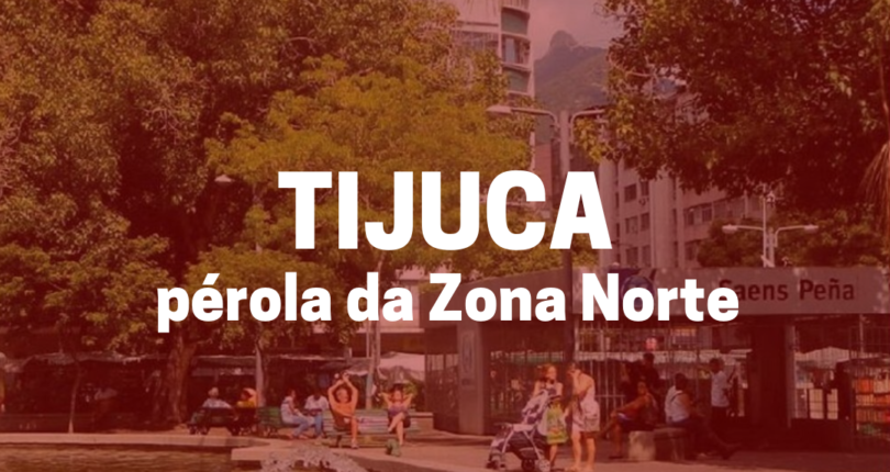 Tijuca aquecida: a pérola da Zona Norte